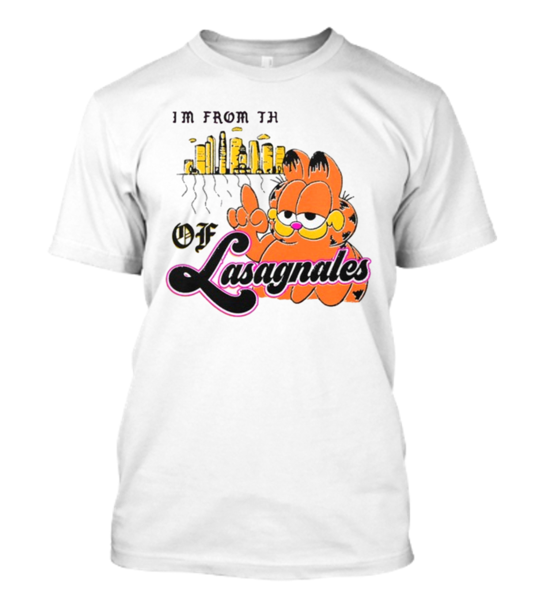 I'm From The Streets Of Lasagnales With Garfield And Skyline T-Shirt