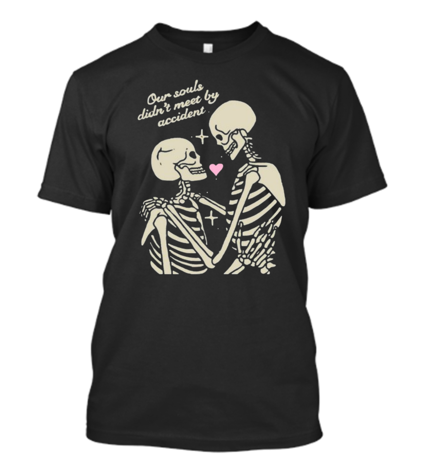 Our Souls Didn't Meet By Accident Skeletons With Heart Kira Cyan Rittgers T-Shirt