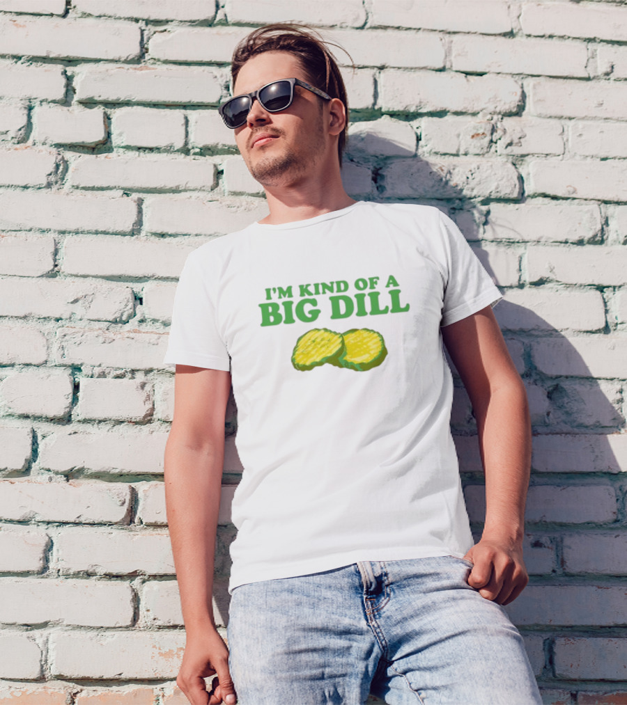 I'm Kind Of A Big Dill Middleclassfancy Pickle Slices T-Shirt