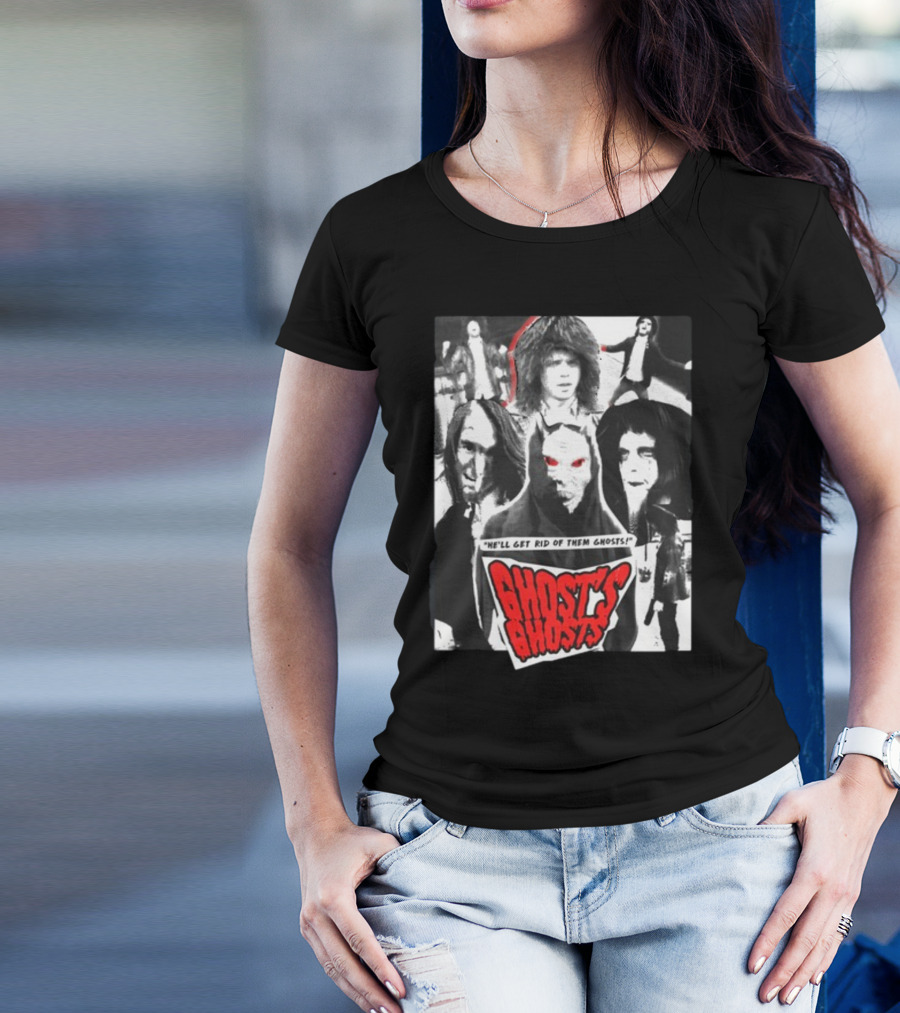 He'll Get Rid Of Them Ghosts Ghost's Ghosts T-Shirt