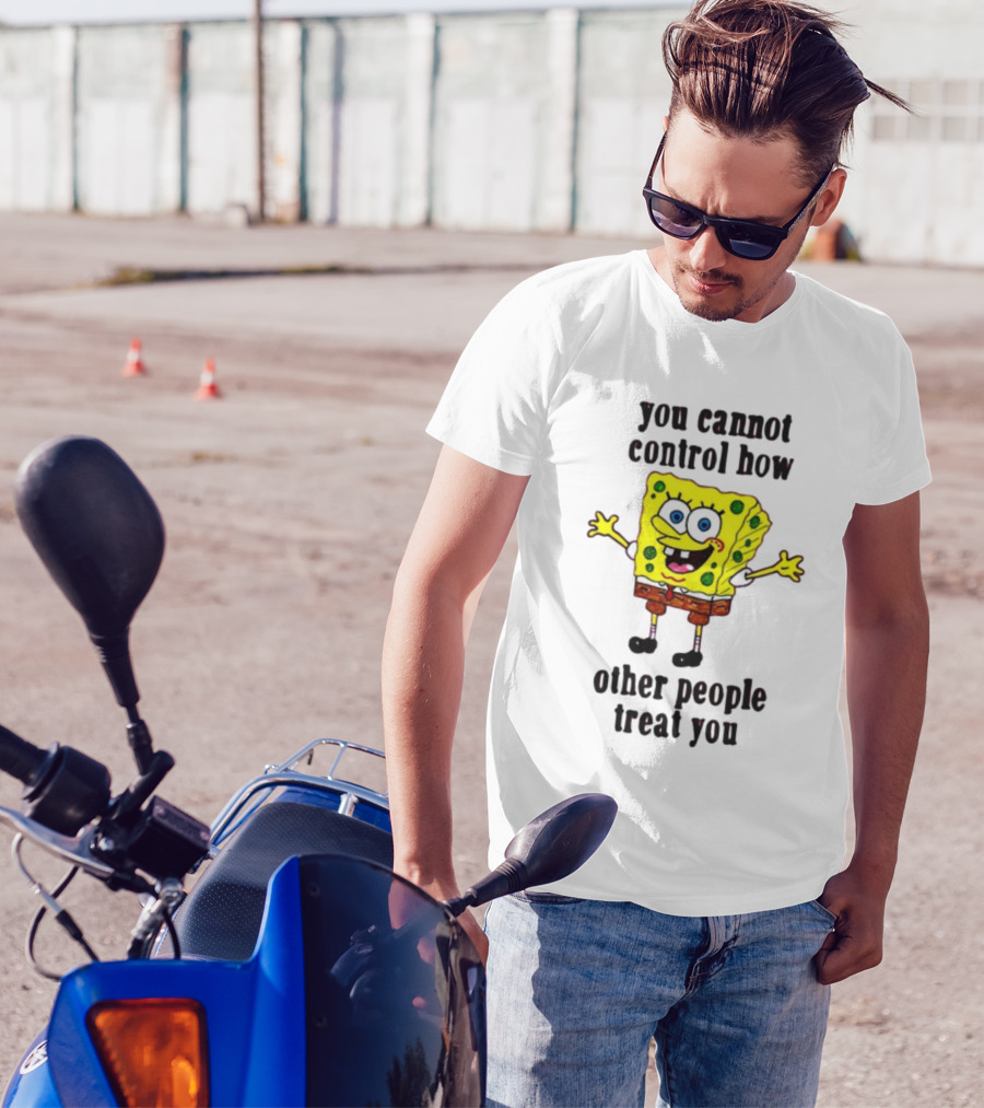You Cannot Control How Other People Treat You Spongebob T-Shirt