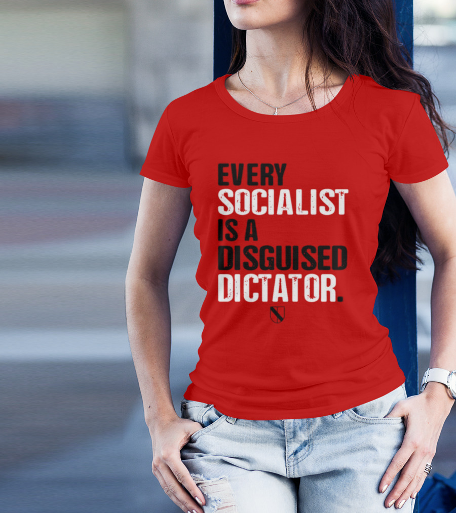 Every Socialist Is A Disguised Dictator Declaration Of Memes T-Shirt