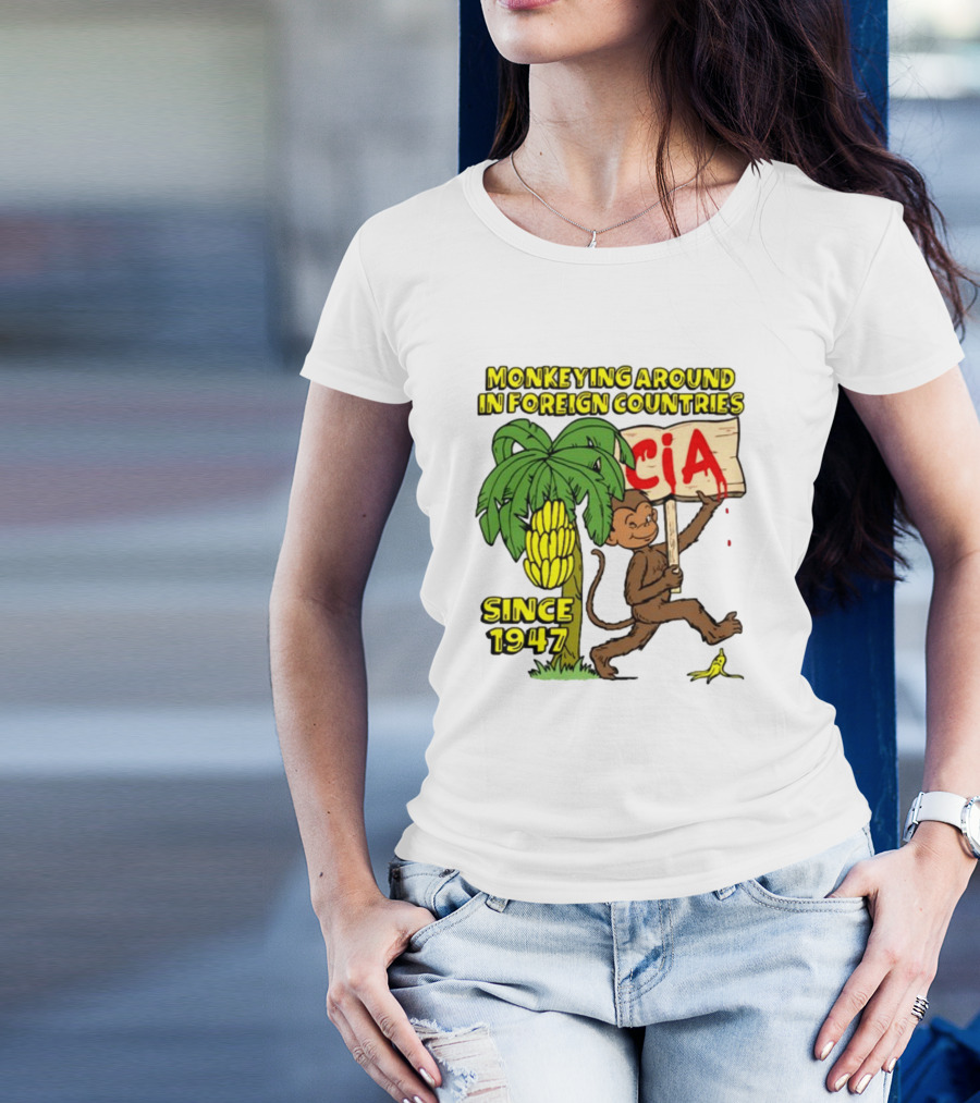 Monkeying Around In Foreign Countries CIA Since 1947 T-Shirt