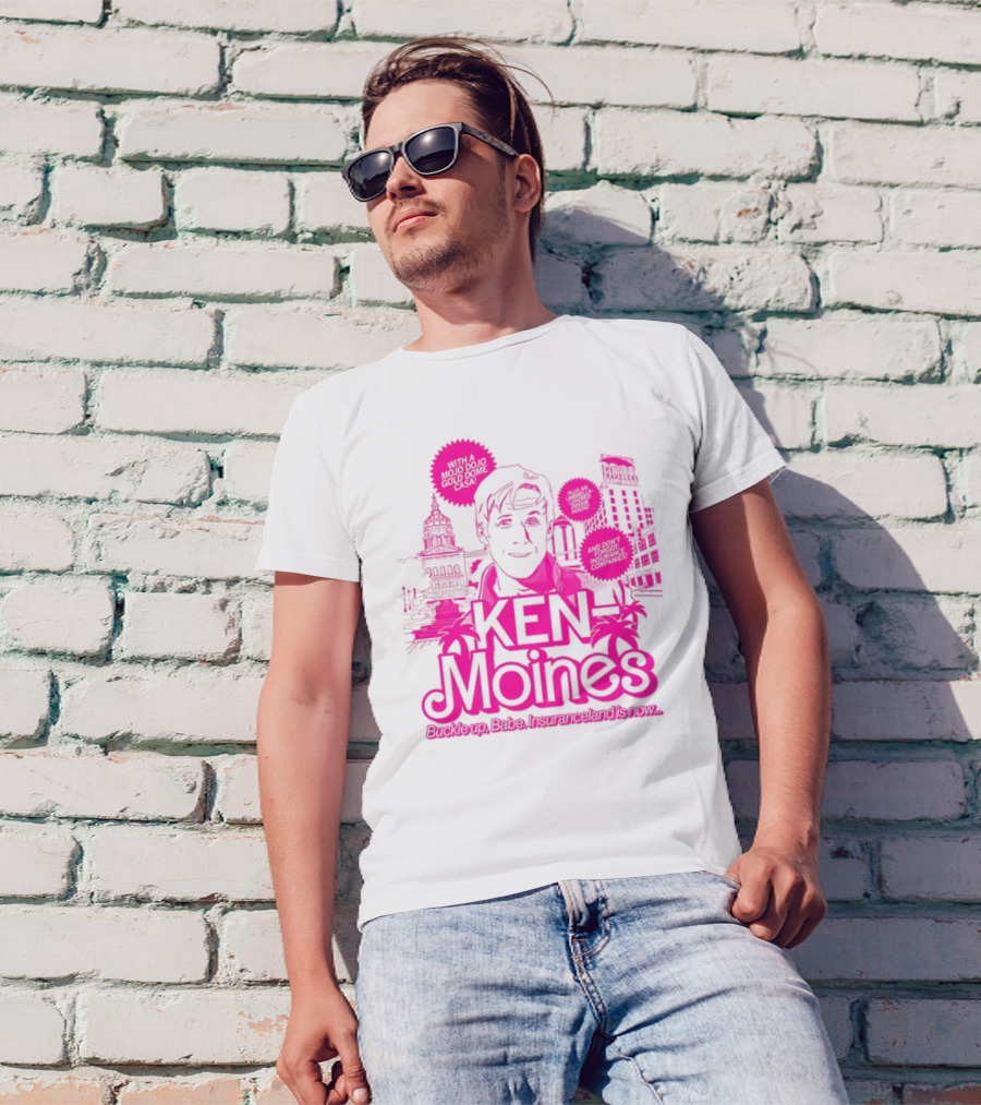 KEN Moines Buckle Up Babe Insuranceland Is Now With A Mojo Dojo Gold Dome Casa T-Shirt