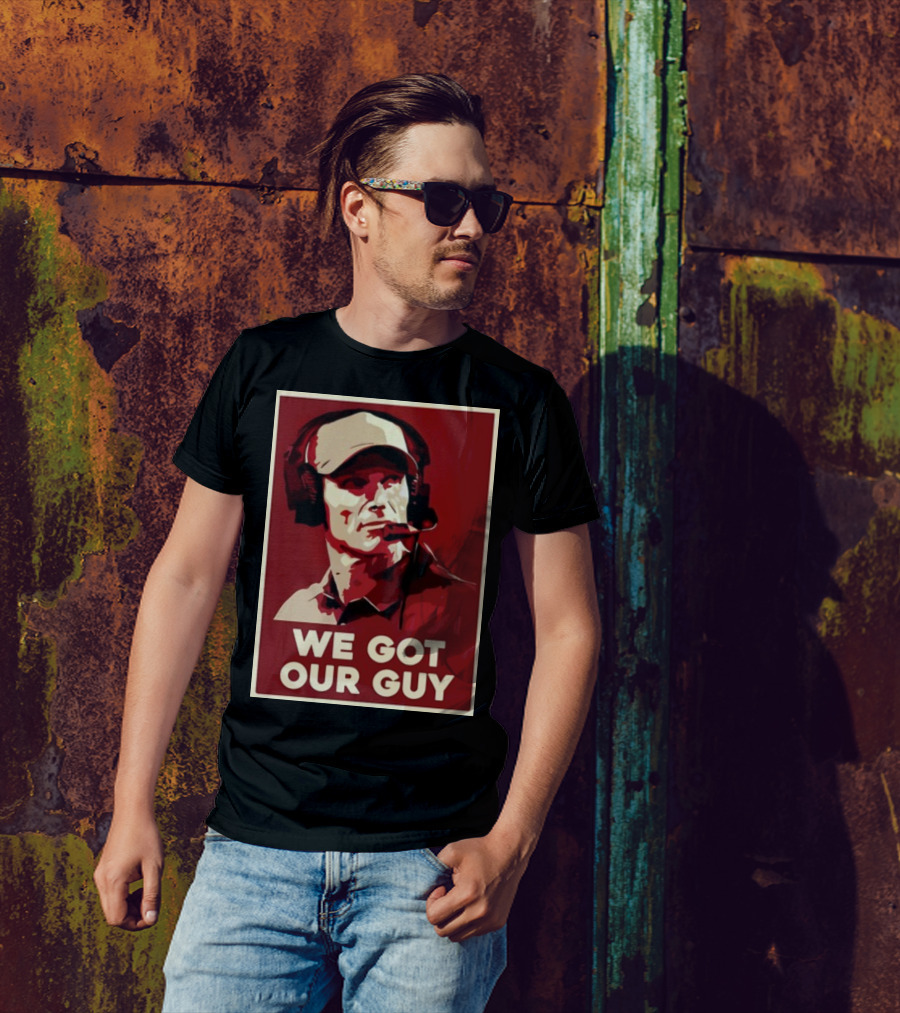 WE GOT OUR GUY BOOMER Coach T-Shirt