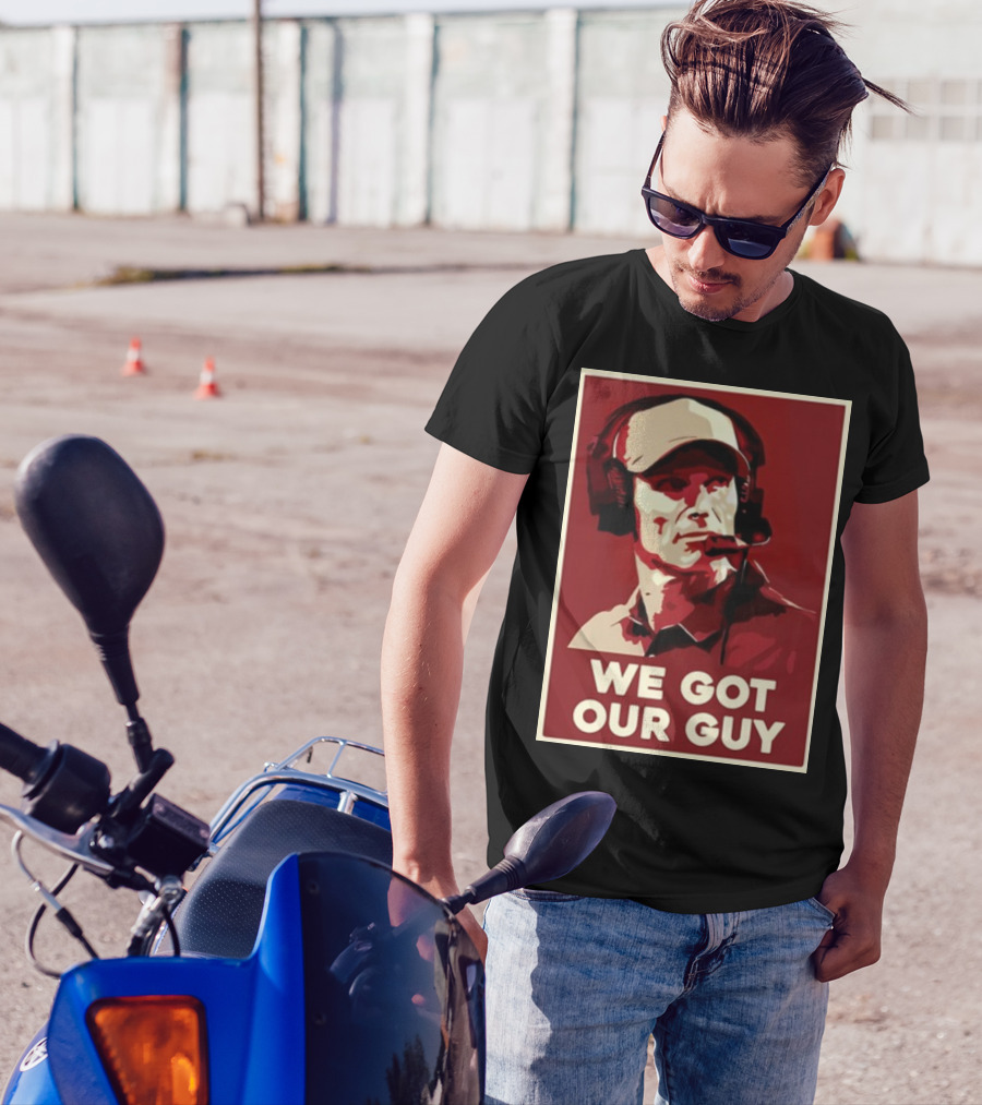 WE GOT OUR GUY BOOMER Coach T-Shirt