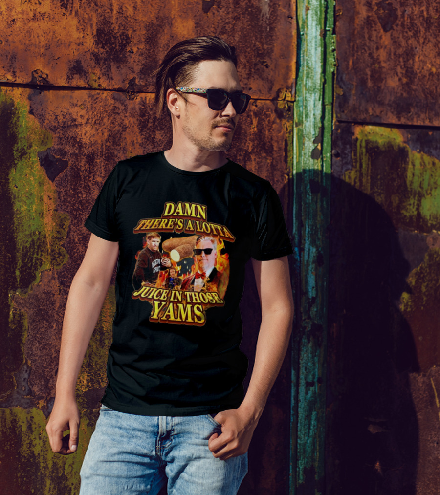 Damn There's A Lotta Juice In Those Yams Fire Yams Sunglasses Chef T-Shirt