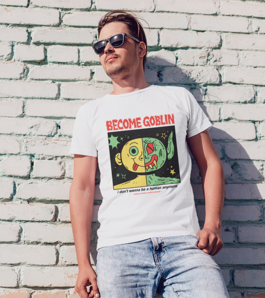 Become Goblin I Don't Wanna Be A Human Anymore Wizard Of Barge Fantasy Brigade T-Shirt