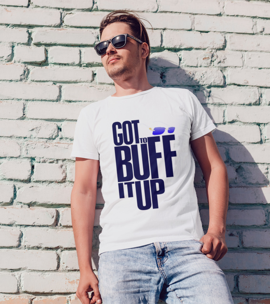 Got To Buff It Up With Sunglasses T-Shirt