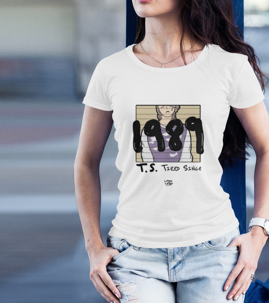 T.S. 1989 Tired Since Linyalinya T-Shirt