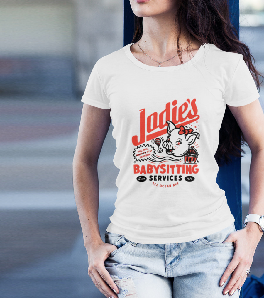 Jodie's Babysitting Services 112 Ocean Ave You Will Stay Forever T-Shirt