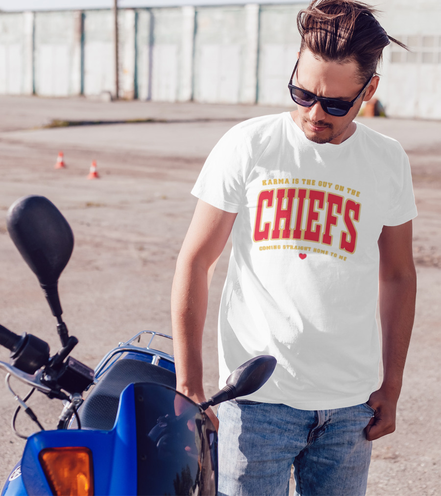 Karma Is The Guy On The Chiefs Coming Straight Home To Me Chiefs Football T-Shirt