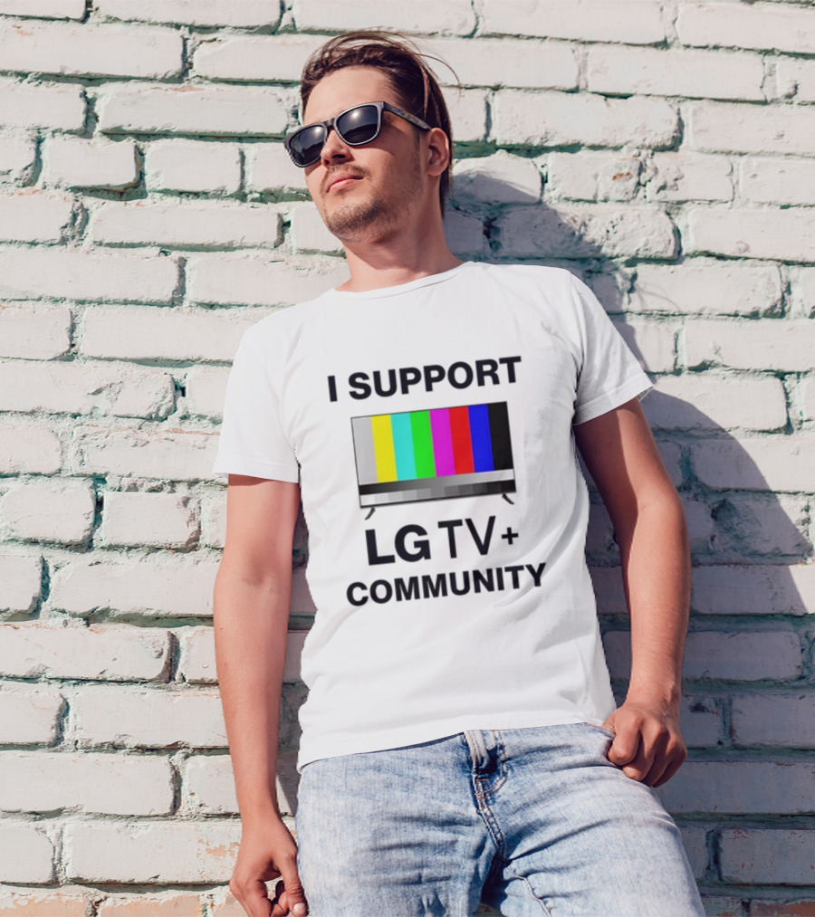 Dippytees I Support LG TV Plus Community T-Shirt