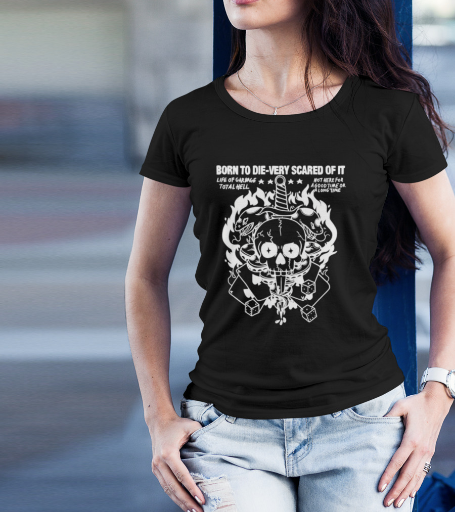 Rory Blank Born To Die Very Scared Of It Skull Dagger Flaming Bunnies Dice Life Of Garbage Total Hell Not Here For A Good Time Or A Long Time T-Shirt