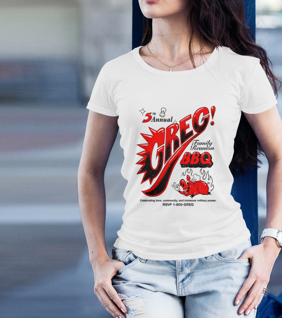 5th Annual Greg Family Reunion BBQ RSVP 1-800-GREG T-Shirt