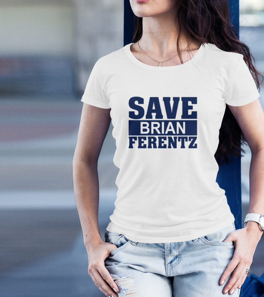 Save Brian Ferentz T-Shirt