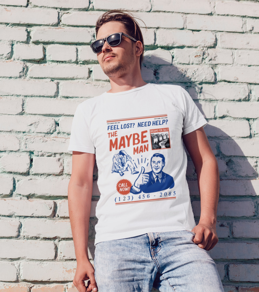 Feel Lost Need Help The Maybe Man Dreams For Sale Call Now (213) 456-2085 T-Shirt
