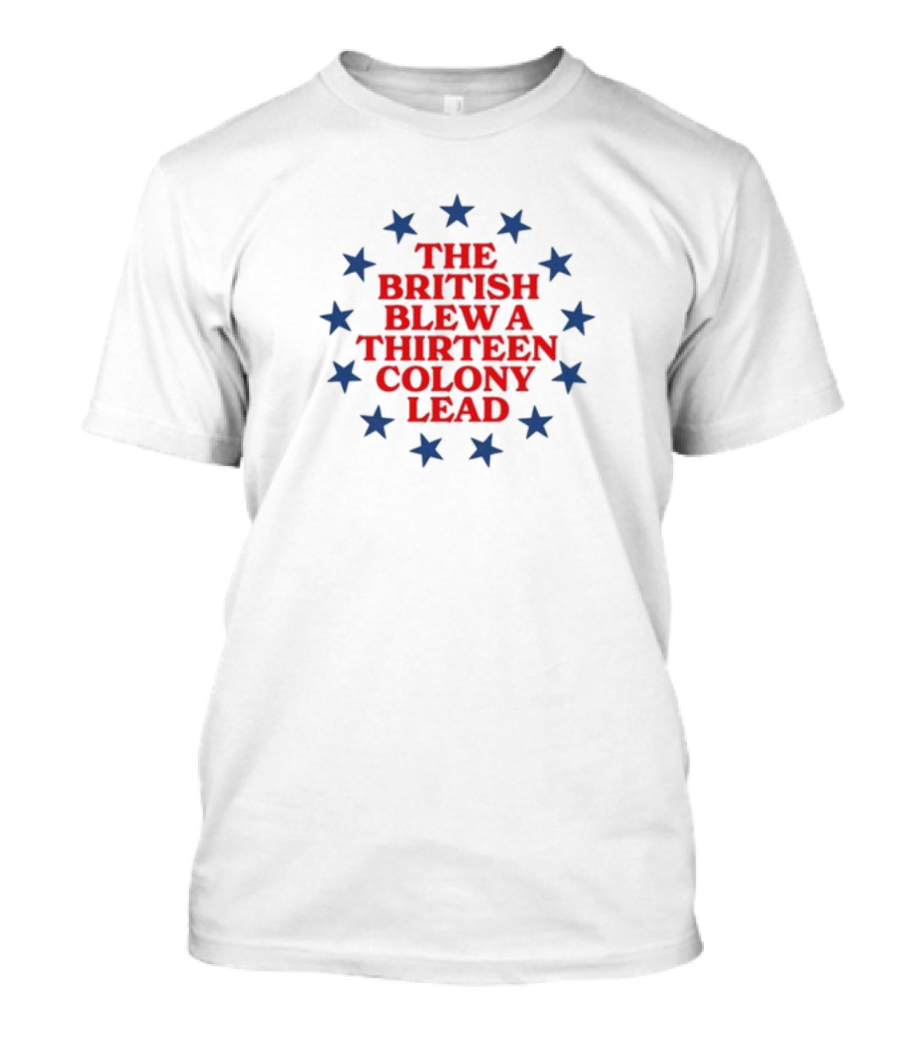 The British Blew A Thirteen Colony Lead Stars T-Shirt