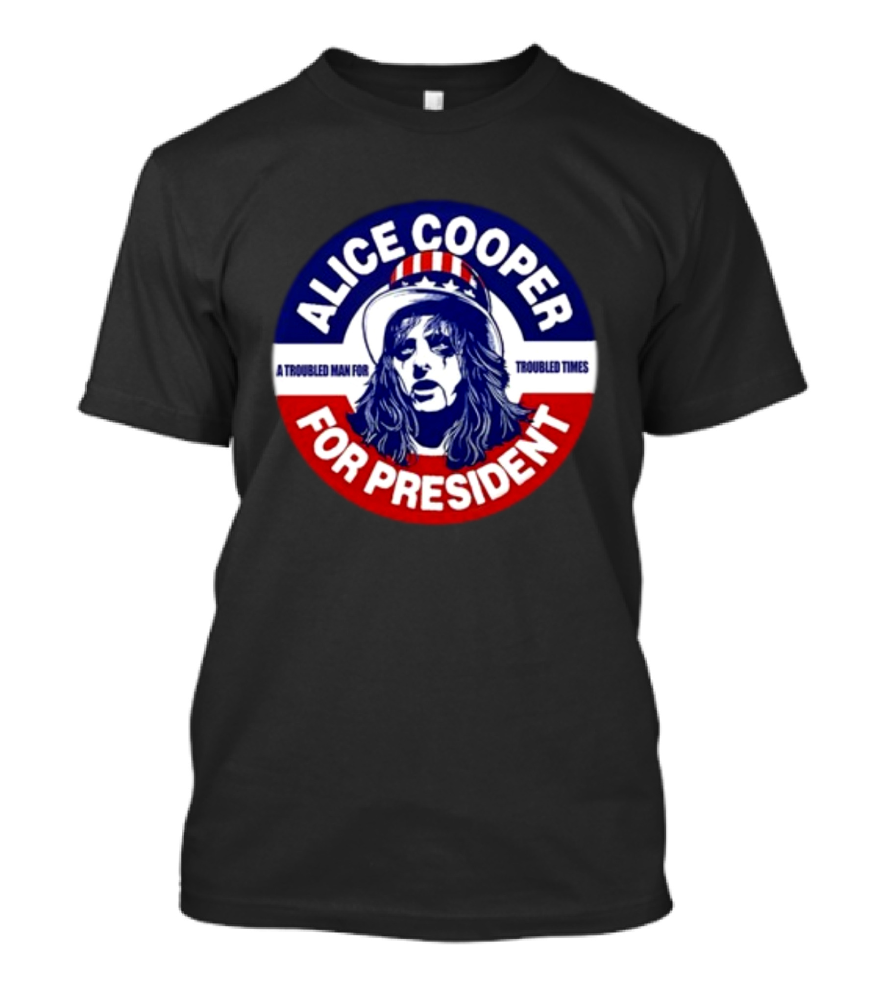 Alice Cooper For President A Troubled Man For Troubled Times T-Shirt
