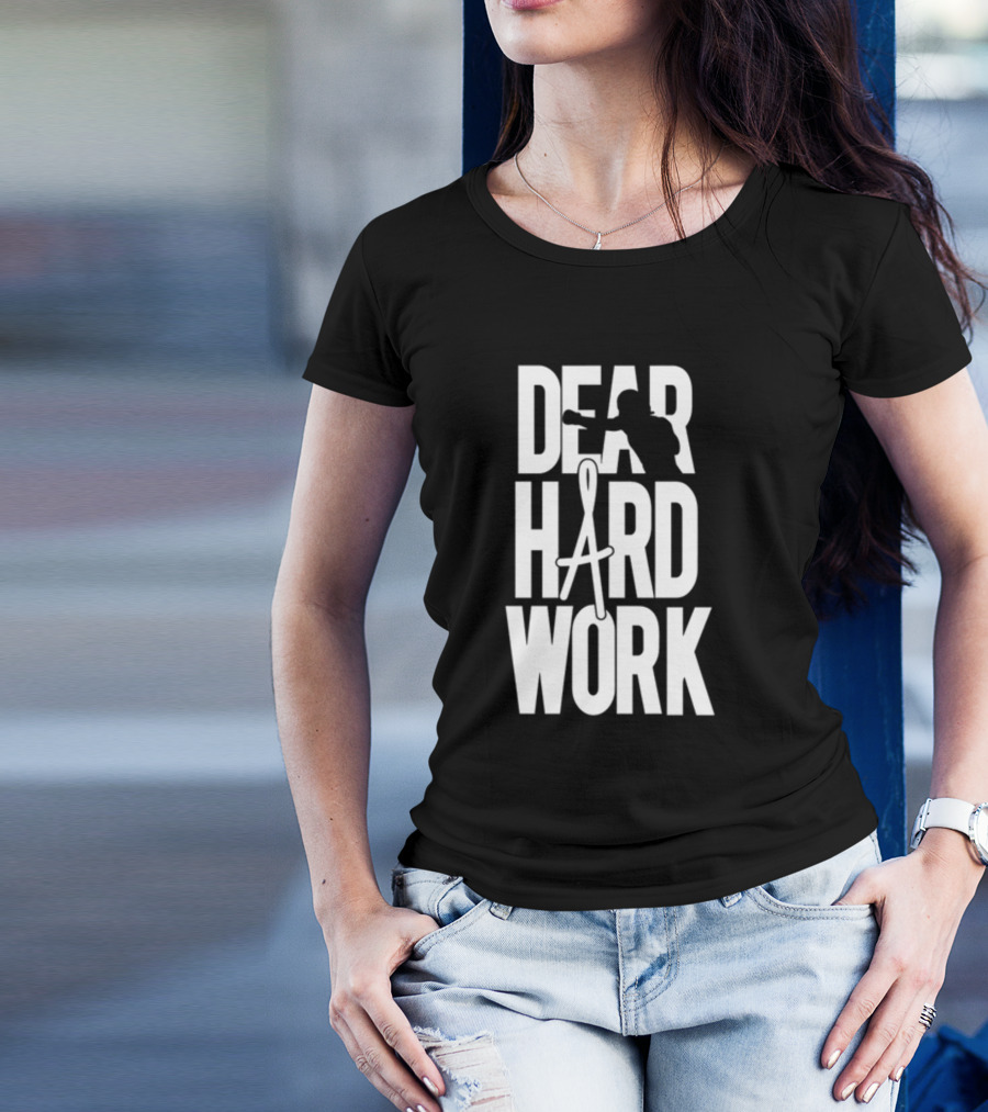 DEAR HARD WORK BOXING MOTIVATION T-Shirt