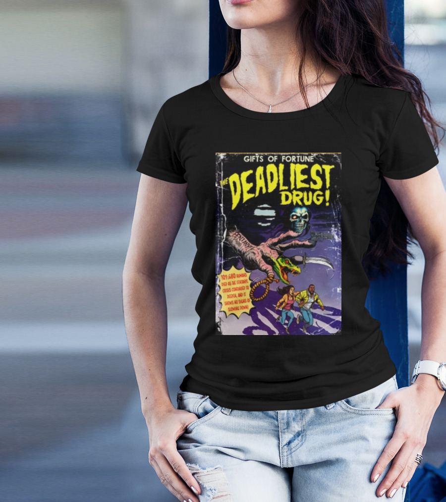 Gifts Of Fortune The Deadliest Drug Arm Claw Holding Skull Chasing Two People 109680 Humans Died Crisis Continued Swords T-Shirt