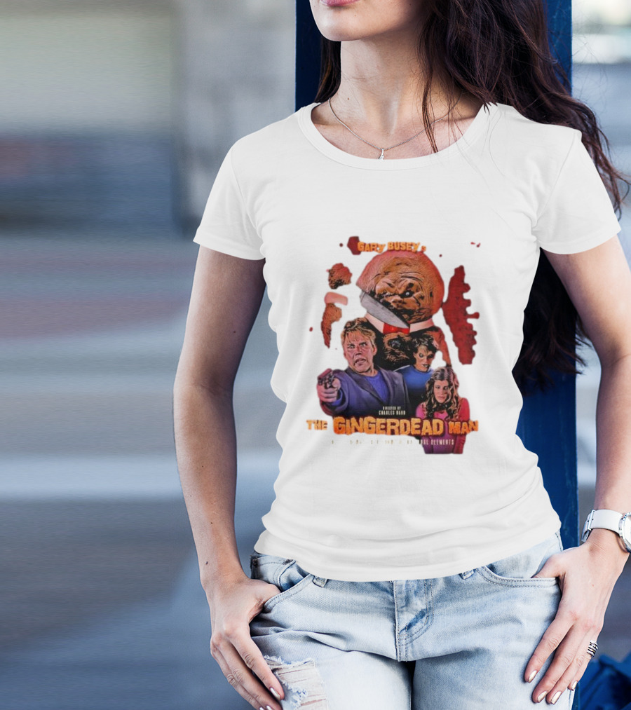 Gary Busey Is The Gingerdead Man Directed By Charles Band Totally Remastered From The Original Elements T-Shirt
