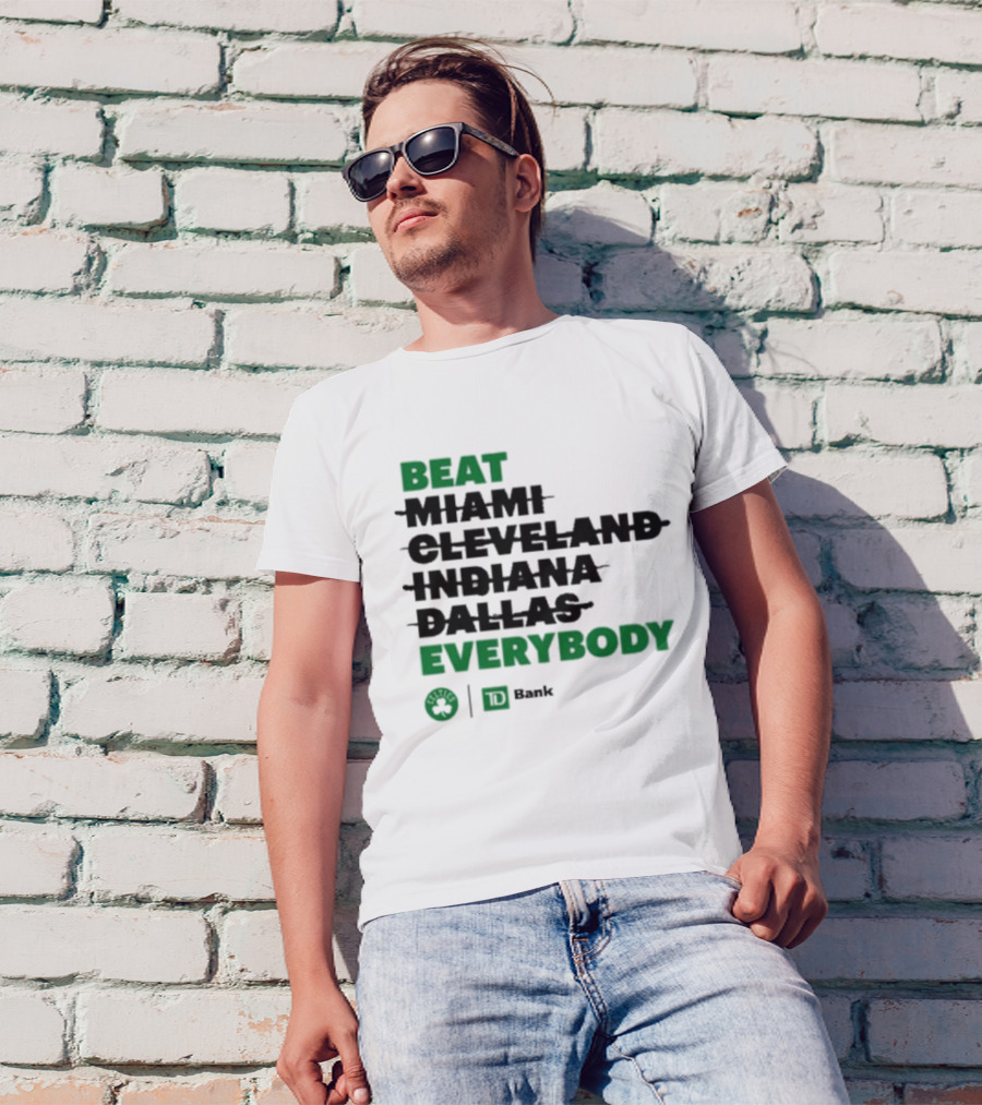Beat Miami Cleveland Indiana Dallas Everybody Celtics TD Bank T-Shirt