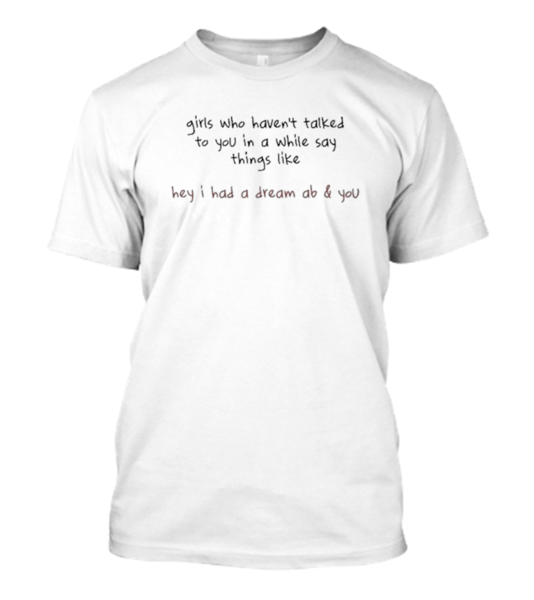 Cj Stroud Wearing Don't Respond Girls Who Haven't Talked Hey I Had A Dream Ab And You T-Shirt