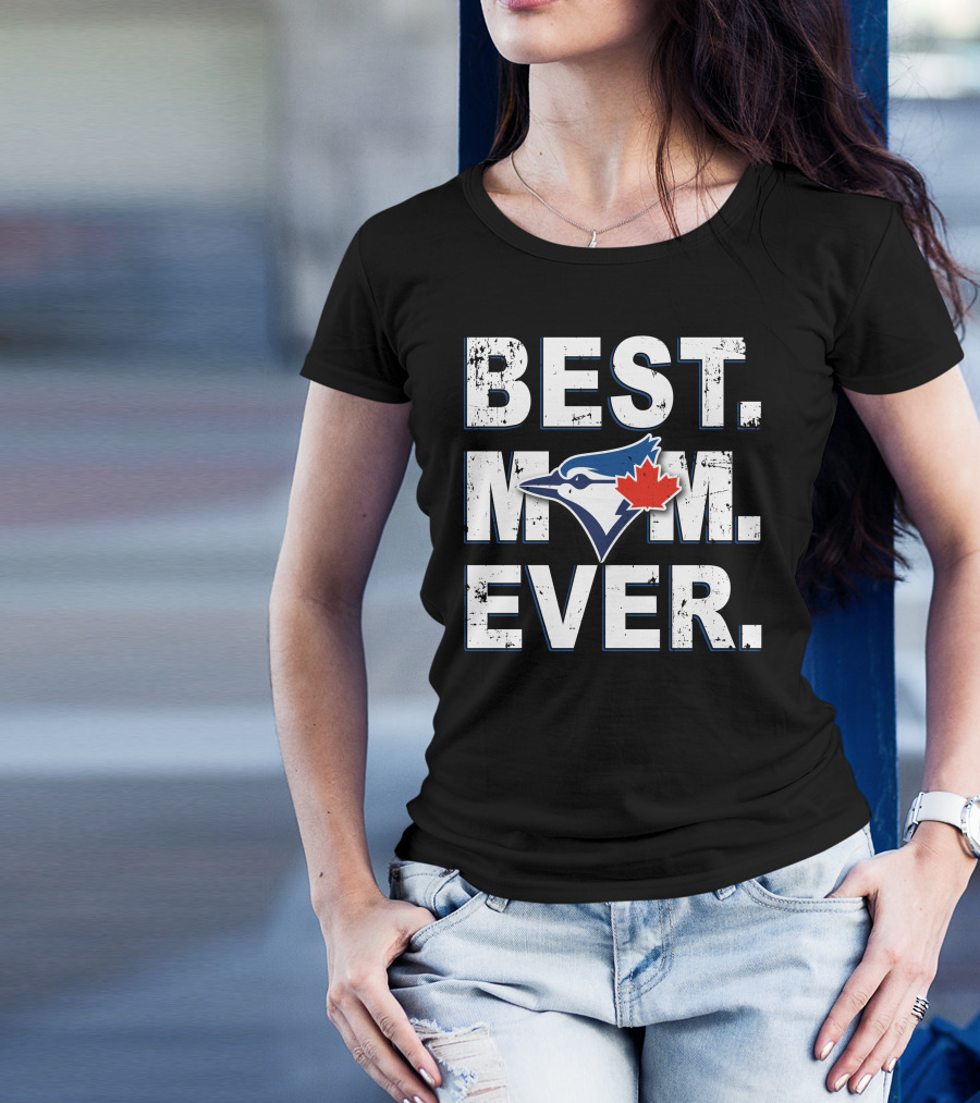 BEST MOM EVER Toronto Blue Jays Iconic Fan Expression T-Shirt