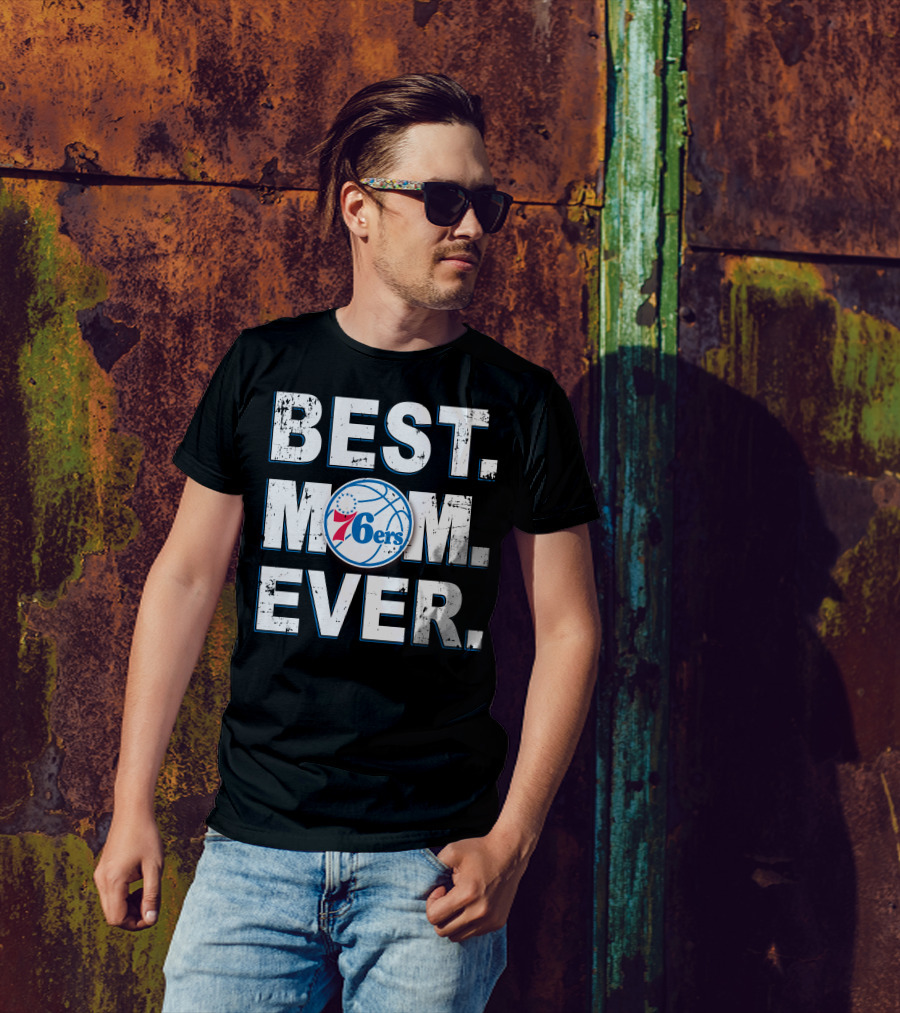 BEST MOM EVER 76ERS Basketball Fan T-Shirt
