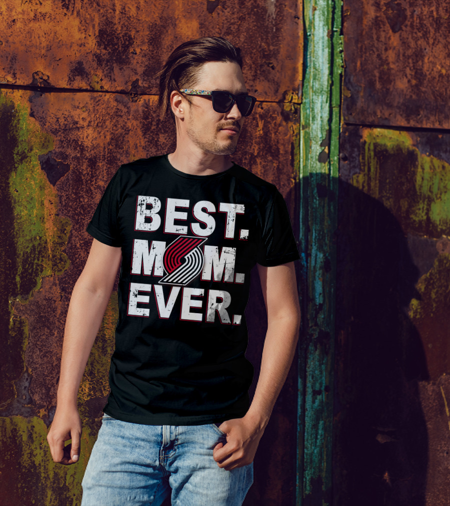 BEST MOM EVER Portland Trail Blazers Fan T-Shirt