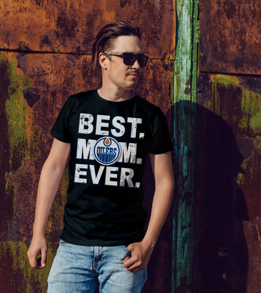 BEST MOM EVER Edmonton Oilers T-Shirt