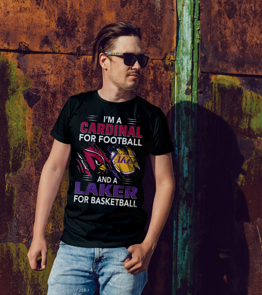 I'M A CARDINAL FOR FOOTBALL AND A LAKER FOR BASKETBALL T-Shirt