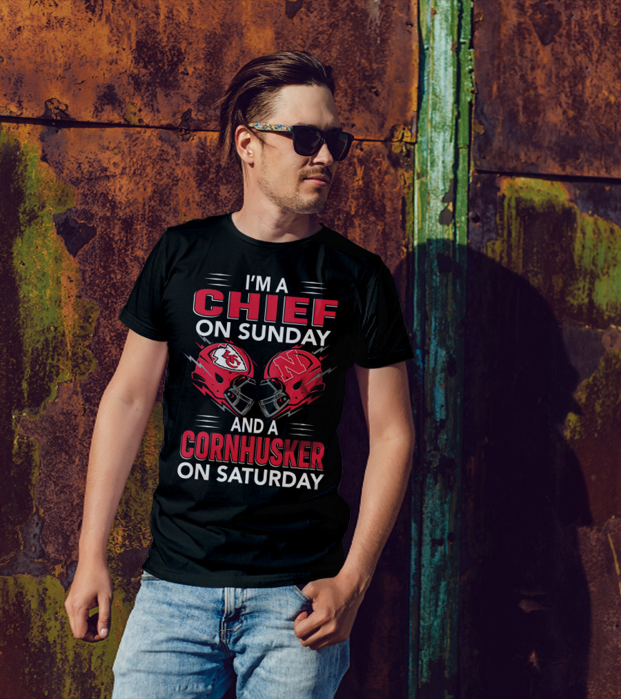 I'M A CHIEF ON SUNDAY AND A CORNHUSKER ON SATURDAY T-Shirt