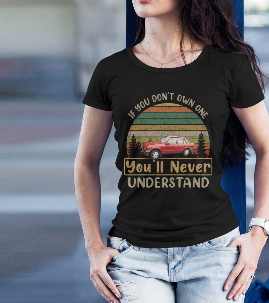 If You Don't Own One You'll Never Understand Vauxhall Nova MK1 T-Shirt