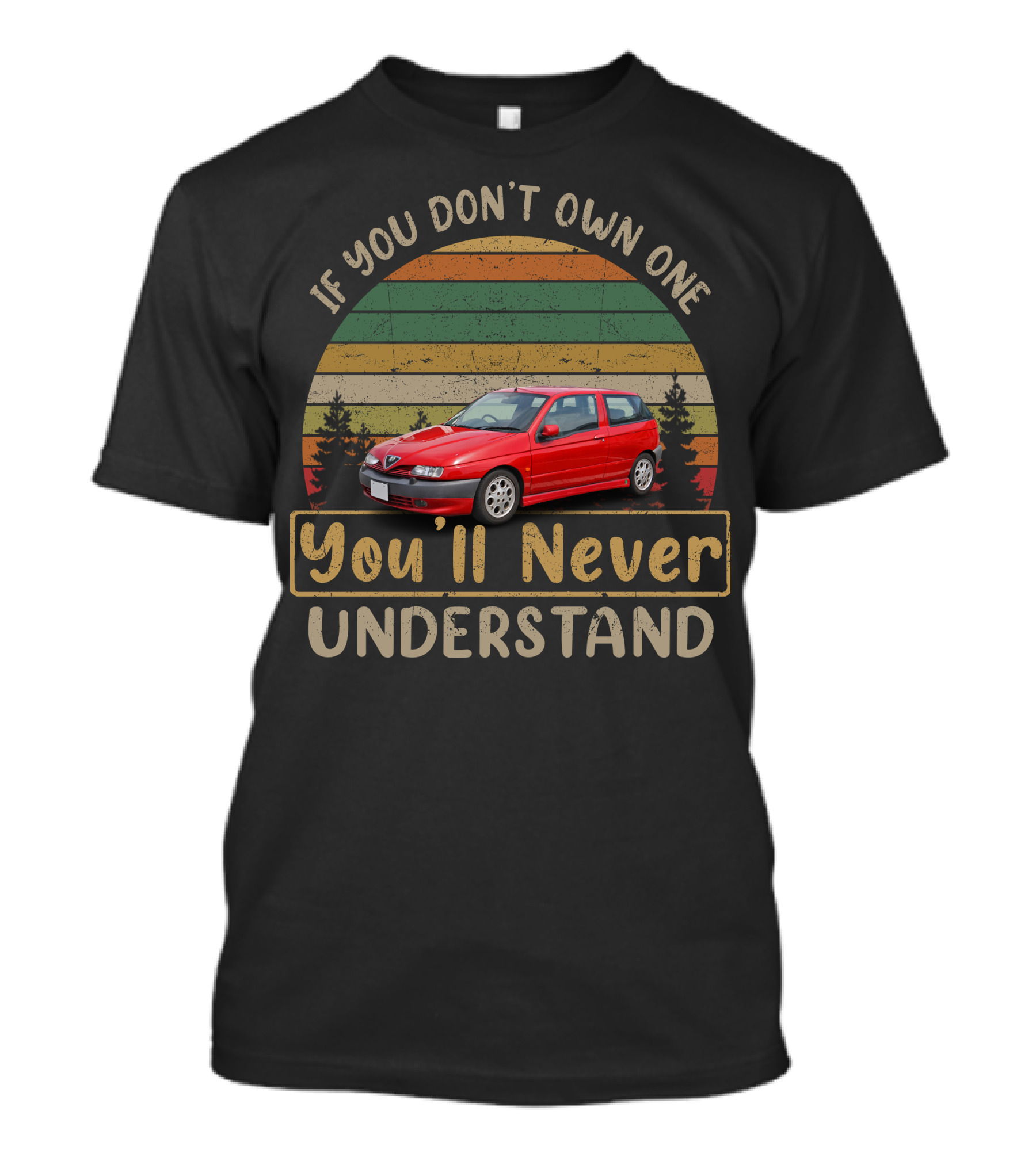If You Don't Own One You'll Never Understand Alfa Romeo 145 146 T-Shirt