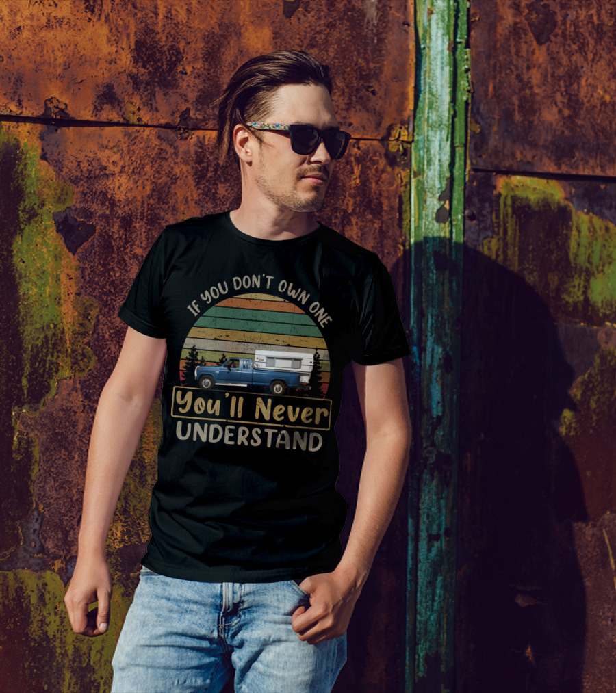 If You Don't Own One You'll Never Understand Alaskan Camper T-Shirt