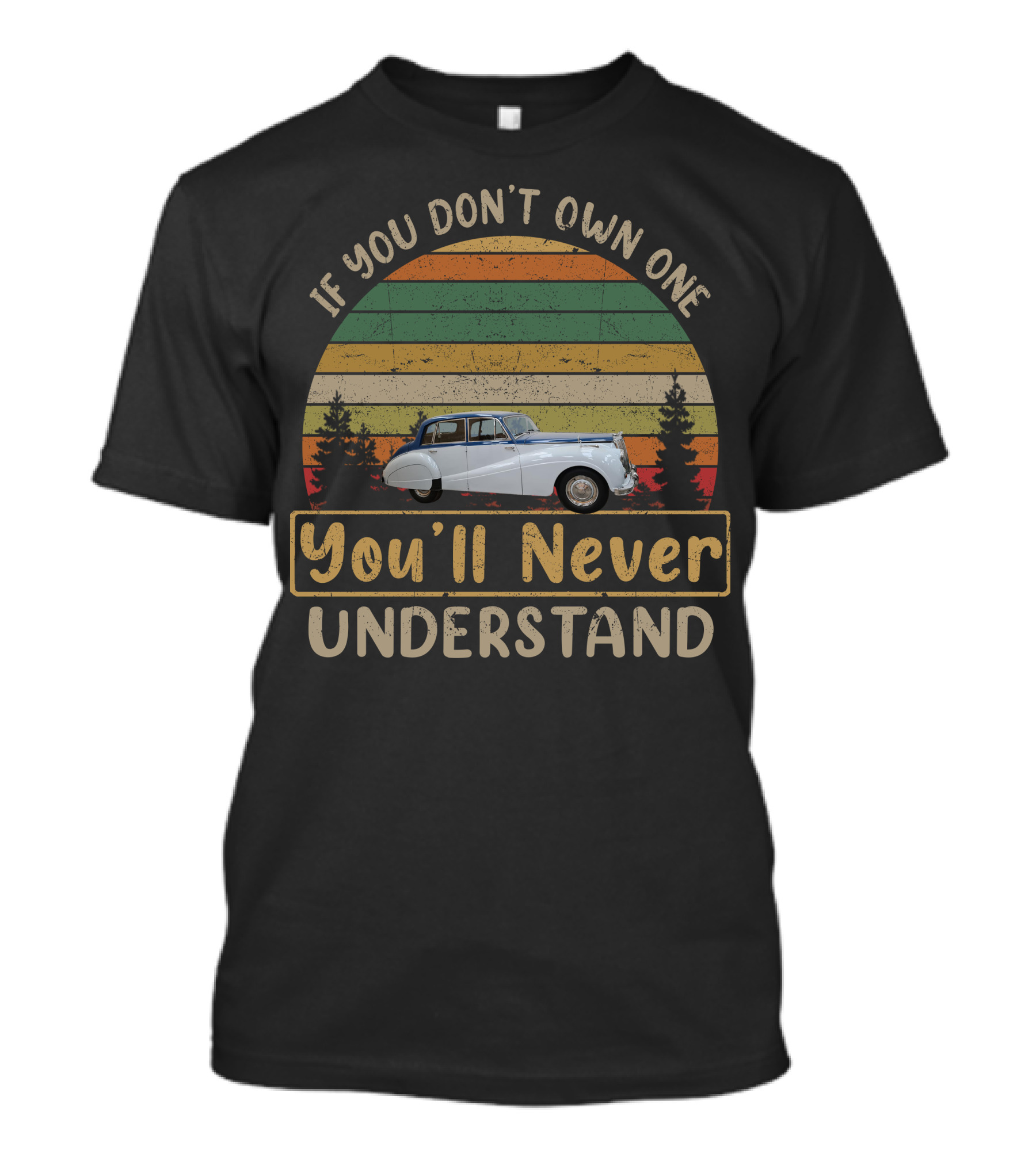 Armstrong Siddeley If You Don't Own One You'll Never Understand Vintage Car Scene T-Shirt