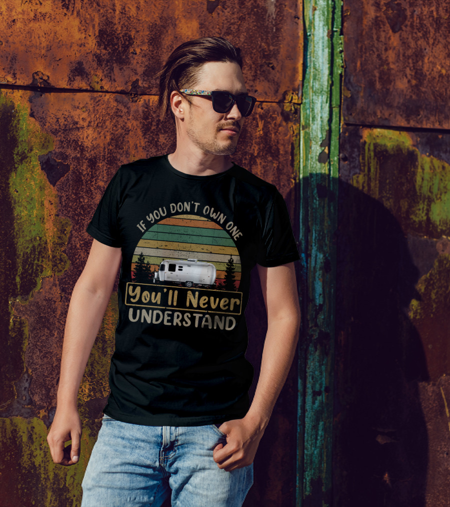 Airstream Caravel 22 If You Don't Own One You'll Never Understand Vintage Stripes Forest Trailer T-Shirt