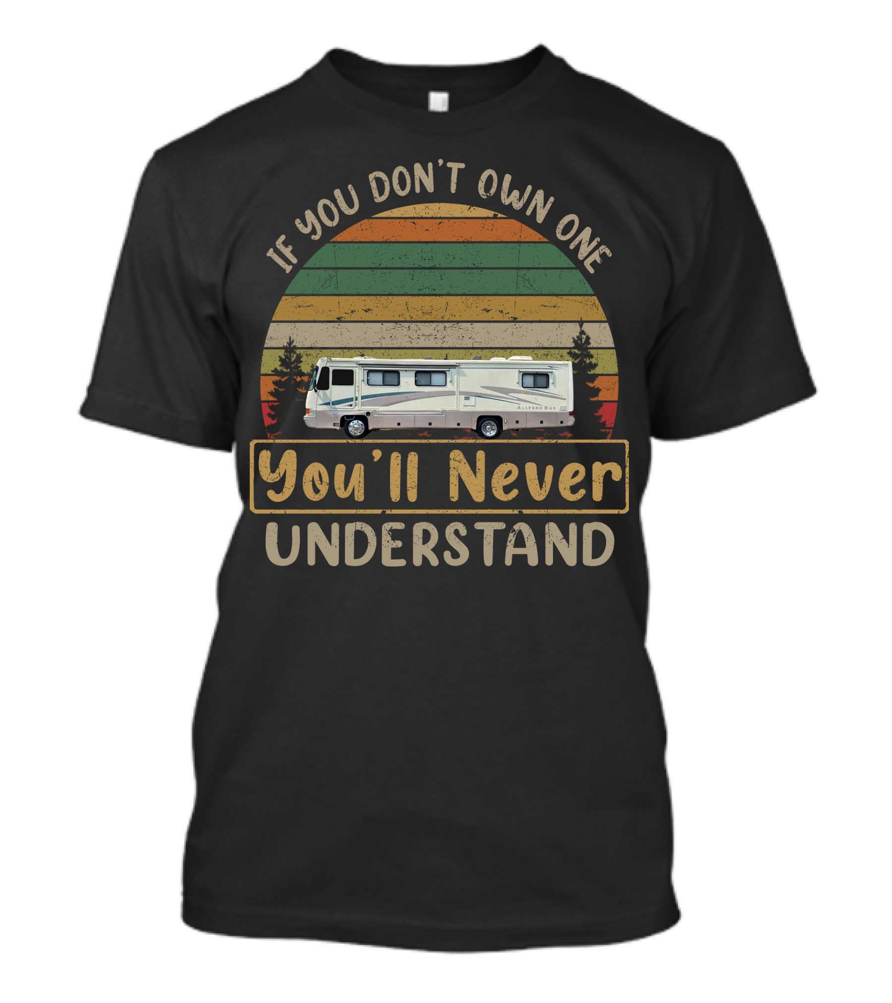 Tiffin RV Classics If You Don't Own One You'll Never Understand T-Shirt