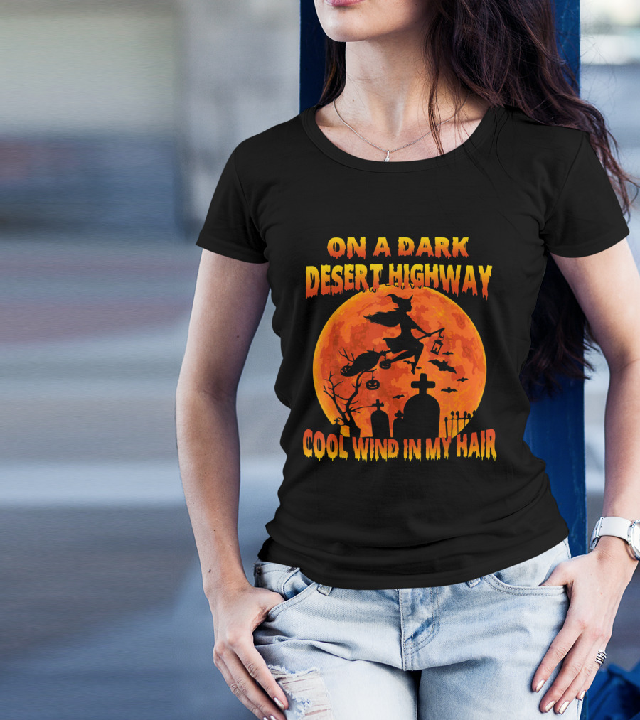 On A Dark Desert Highway Cool Wind In My Hair Witch Flying Over Graveyard And Halloween Moon T-Shirt