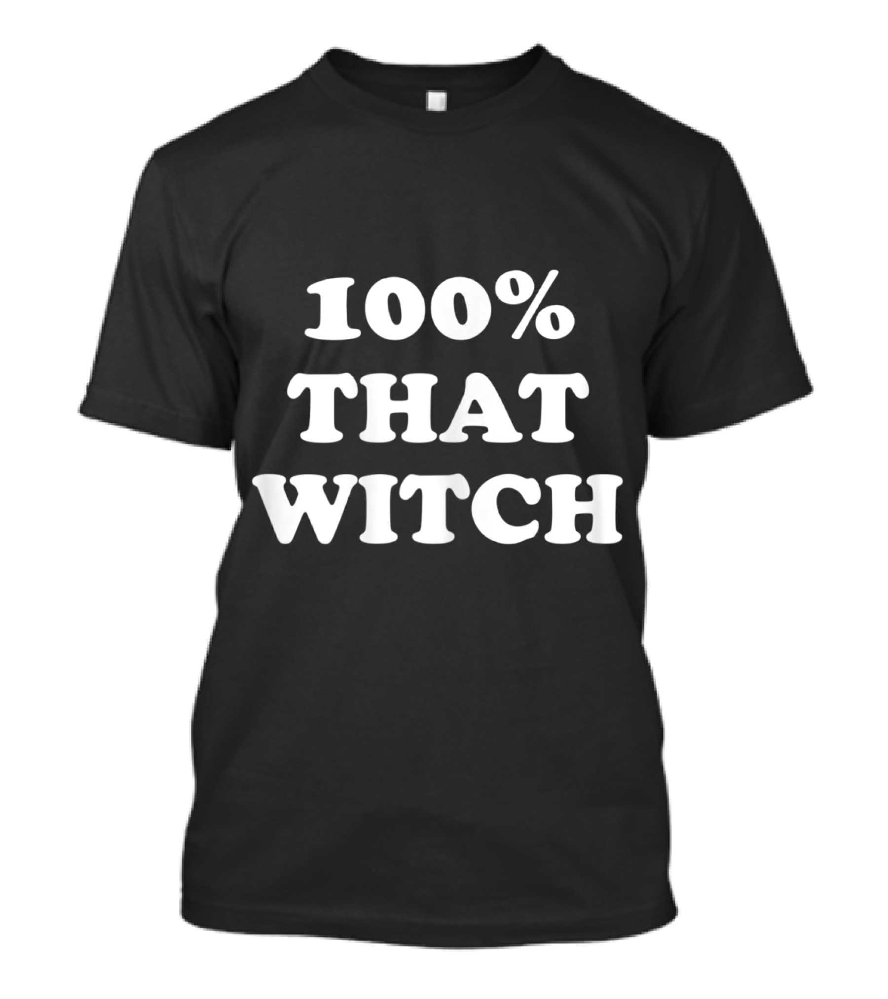 100% That Witch T-Shirt