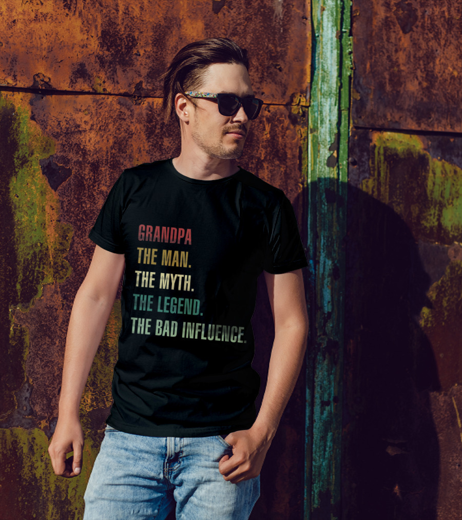 Grandpa The Man The Myth The Legend The Bad Influence T-Shirt