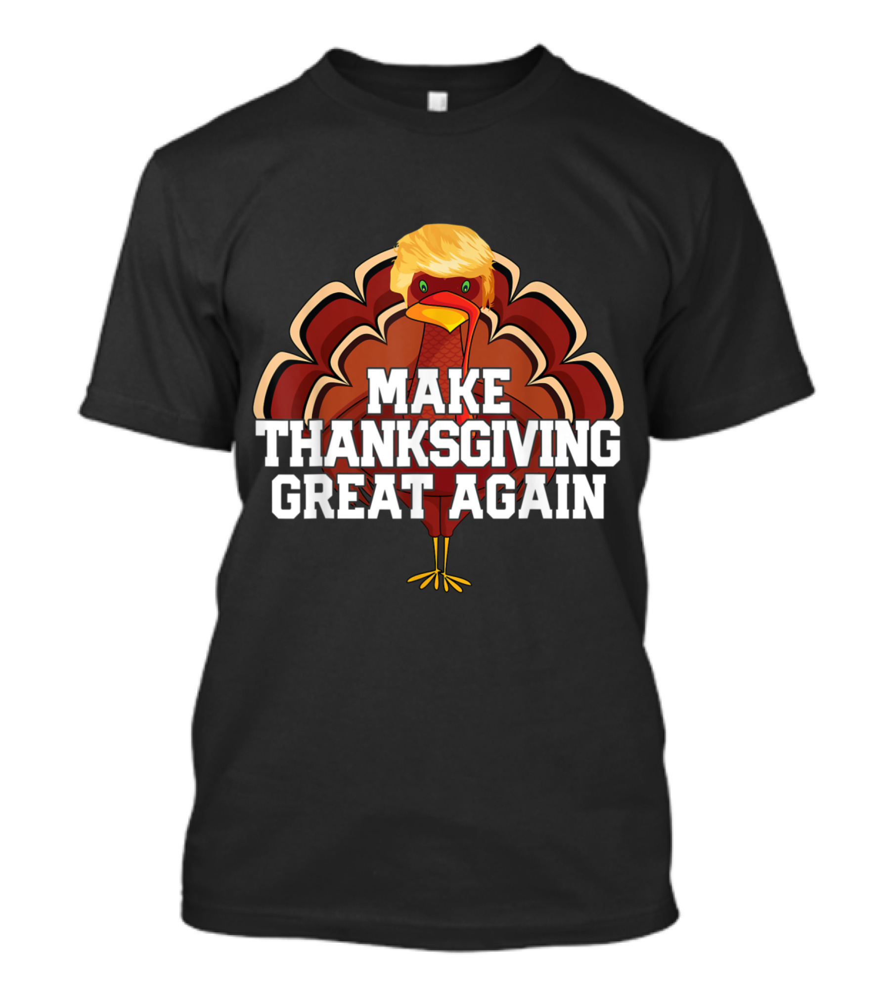 MAKE THANKSGIVING GREAT AGAIN Trump Turkey Cartoon With Golden Hair T-Shirt