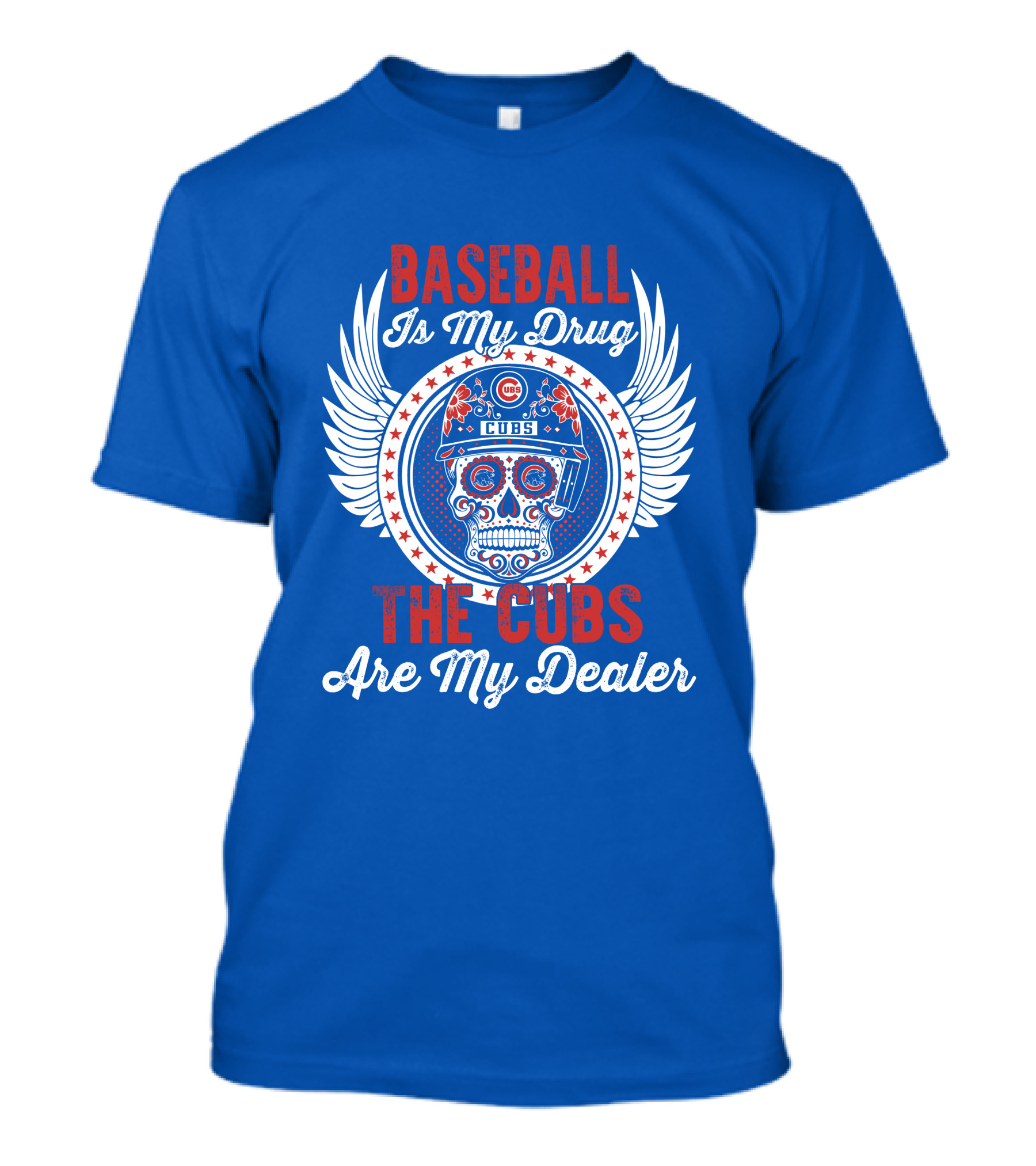 Baseball Is My Drug The Cubs Are My Dealer Cubs T-Shirt