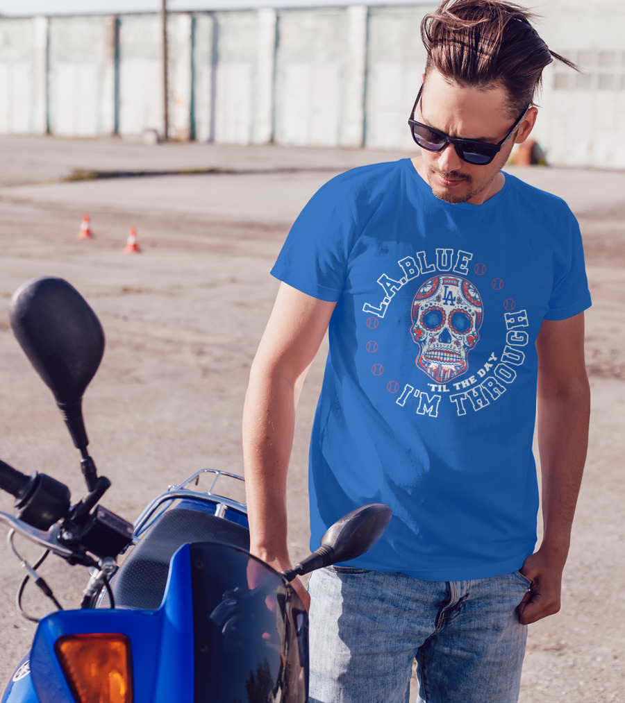 L.a. Blue Dodgers Skull 'Til The Day I'm Through T-Shirt