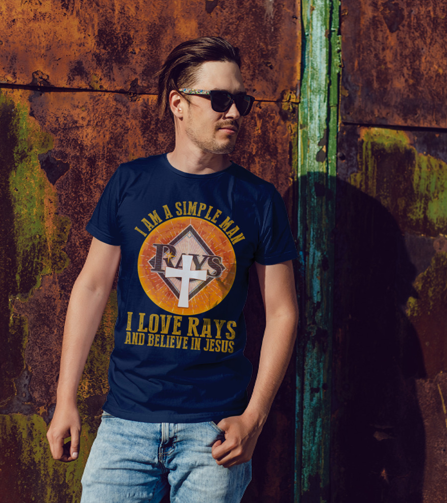 I Am A Simple Man I Love Rays And Believe In Jesus T-Shirt