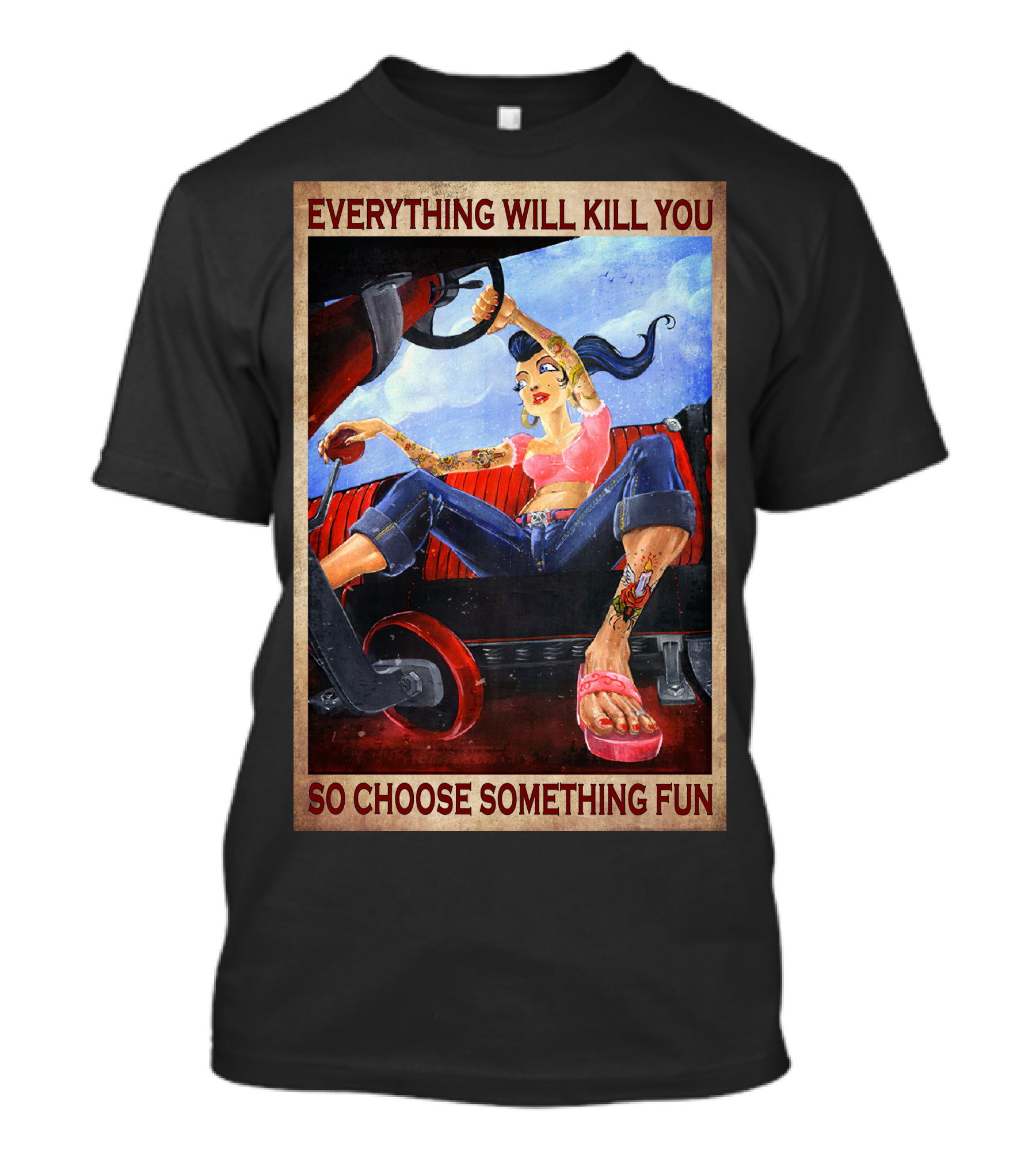 Everything Will Kill You So Choose Something Fun T-Shirt