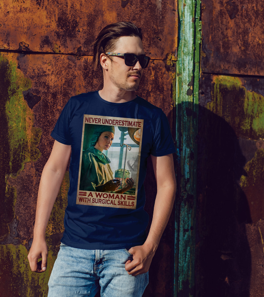 Never Underestimate A Woman With Surgical Skills T-Shirt