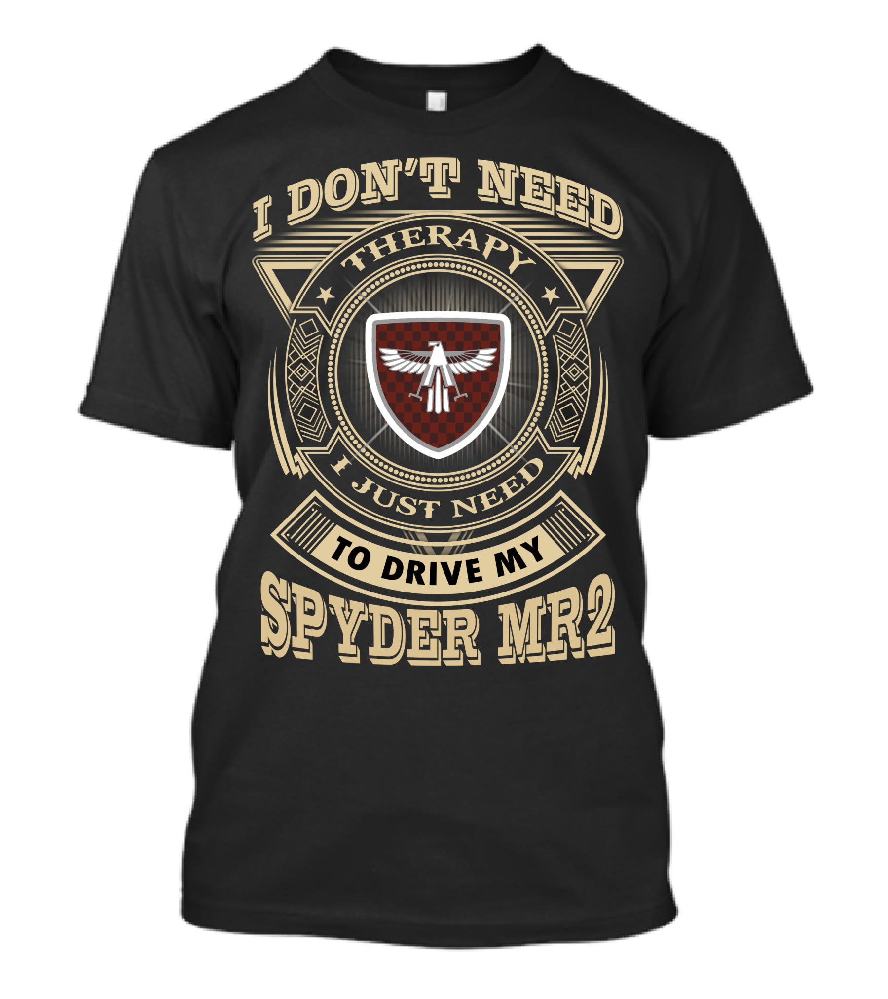 I Don't Need Therapy I Just Need To Drive My Spyder Mr2 T-Shirt